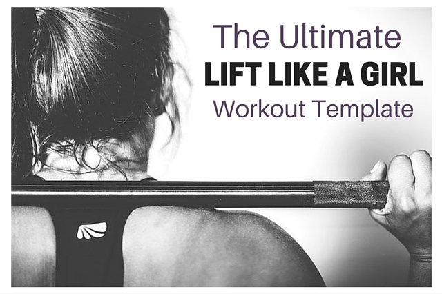 the ultimate lift like a girl workout template